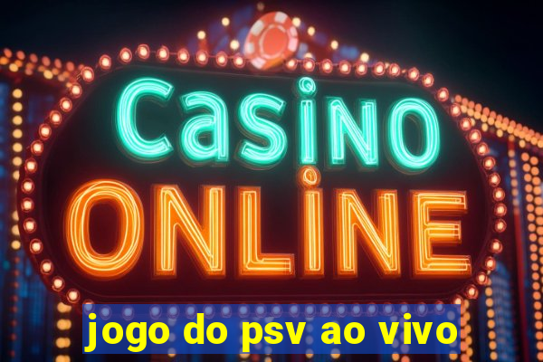 jogo do psv ao vivo